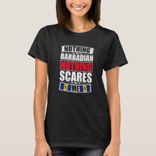 My Wife Is Barbadian Nothing Scares Me Barbados Fl T-Shirt