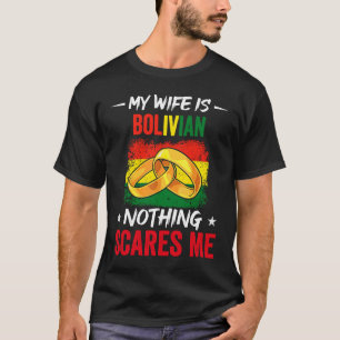 My Wife Is Bolivian Nothing Scares Me Heritage Roo T-Shirt