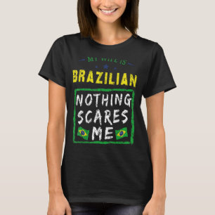 My Wife Is Brazilian Brazil Heritage Roots Flag Pr T-Shirt