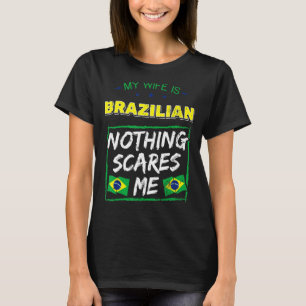 My Wife Is Brazilian Brazil Heritage Roots Flag Pr T-Shirt