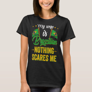 My Wife Is Brazilian Brazil Heritage Roots Flag So T-Shirt