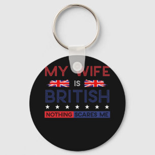 My Wife Is British American Nothing Scares Me Prou Key Ring