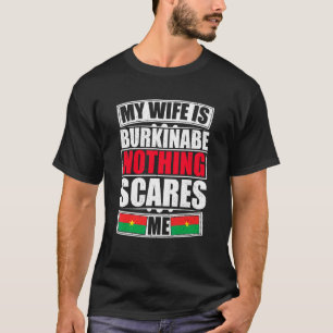 My Wife Is Burkinabe Nothing Scares Me Burkina Fas T-Shirt