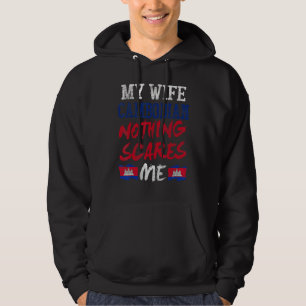 My Wife Is Cambodian Nothing Scares Me For Husband Hoodie