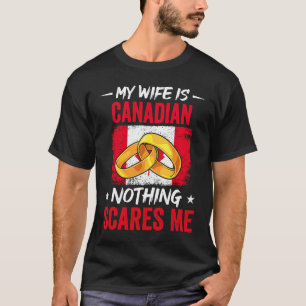 My Wife Is Canadian Nothing Scares Me Heritage Roo T-Shirt