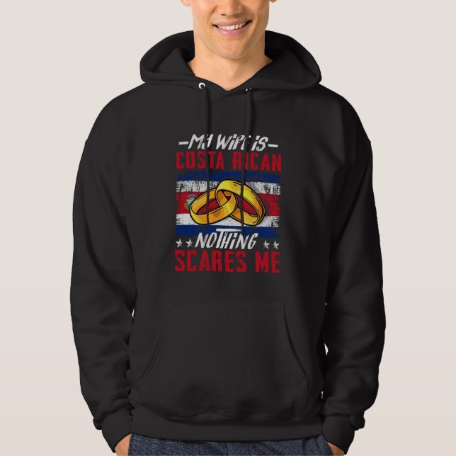 My Wife Is Costa Rican Nothing Scares Me Costa Ric Hoodie (Front)