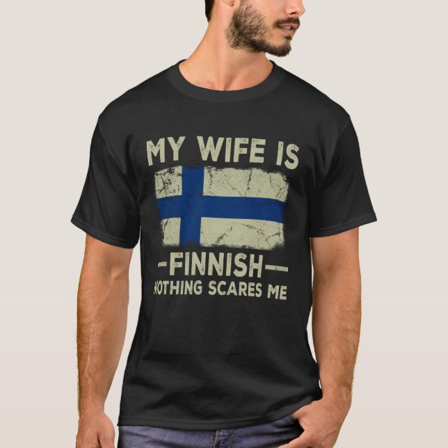 My Wife is Finnish Nothing Scares Me Husband T-Shirt (Front)