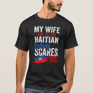 My Wife Is Haitian Haiti Heritage Roots Flag Souve T-Shirt