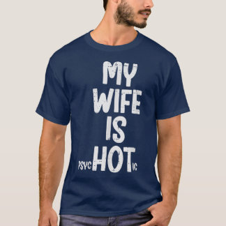My Wife Is Hot Funny Fathers Day Husband Dad Papa  T-Shirt