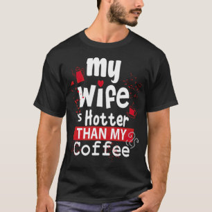 My Wife Is Hotter Than My coffee brewer barista ch T-Shirt