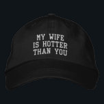 My Wife is Hotter than You Christmas Gift from Her Embroidered Hat<br><div class="desc">My wife is hotter than,  you baseball hat funny husband,  embroidered ball cap Christmas gift,  for him birthday custom embroidery,  sarcastic joke humour adjustable,  gen z meme humour silly,  rude men nerdy black present,  from her parody dad saying,  minimalist ironic Valentine man quote,  dumb guy dorky comedy anniversary</div>