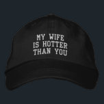 My Wife is Hotter than You Christmas Gift from Her Embroidered Hat<br><div class="desc">My wife is hotter than,  you baseball hat funny husband,  embroidered ball cap Christmas gift,  for him birthday custom embroidery,  sarcastic joke humour adjustable,  gen z meme humour silly,  rude men nerdy black present,  from her parody dad saying,  minimalist ironic Valentine man quote,  dumb guy dorky comedy anniversary</div>