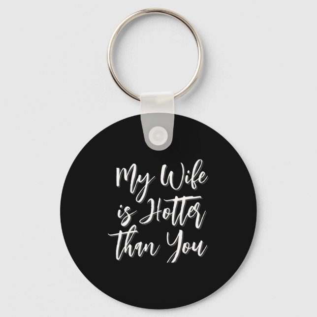 My Wife Is Hotter Than You Funny Mens  Key Ring (Front)