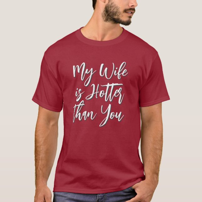 My Wife Is Hotter Than You - Funny Men's T-Shirt (Front)