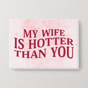 My Wife Is Hotter Than You Funny Sarcastic Saying
