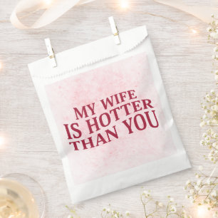My Wife Is Hotter Than You Funny Sarcastic Saying Favour Bag