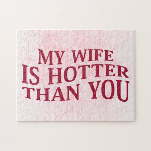 My Wife Is Hotter Than You Funny Sarcastic Saying Jigsaw Puzzle
