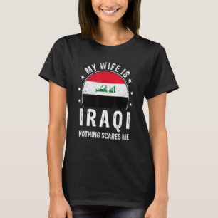 My Wife Is Iraqi Nothing Scares Me Iraqi Wife Flag T-Shirt