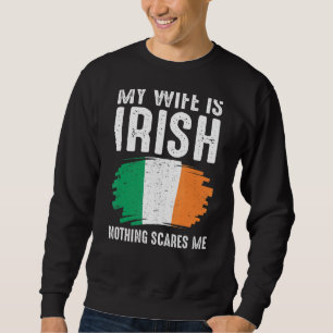 My Wife Is Irish Irland Pride Flag Heritage Roots Sweatshirt