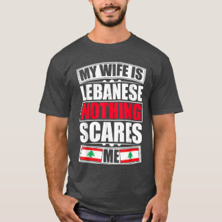 My Wife Is Lebanese Nothing Scares Me Lebanon Flag T-Shirt