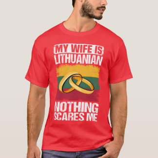 My Wife Is Lithuanian Nothing Scares Me family T-Shirt