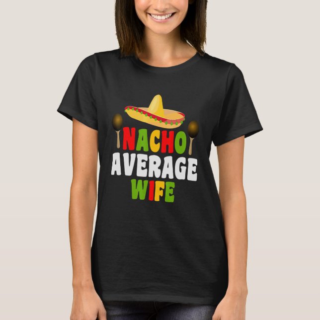 My Wife Is Mexican Nothing Scares Me  5 De Mayo T-Shirt (Front)