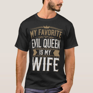 My Wife Is My Favourite Evil Queen - Gothic Romanc T-Shirt