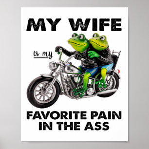 My Wife Is My Favourite Pain In The Frog Poster
