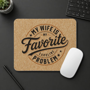 My Wife Is My Favourite Problem Custom Name Mouse Pad