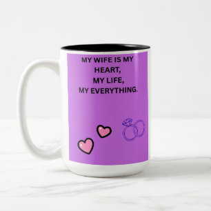 MY WIFE IS MY HEART MY LIFE MY EVERYTHING Two-Tone COFFEE MUG