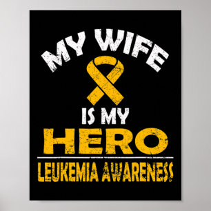My Wife Is My Hero Leukaemia Awareness T Shirt Poster