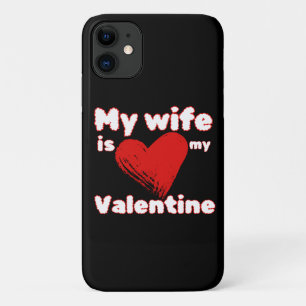 My wife is my valentine iPhone 11 case