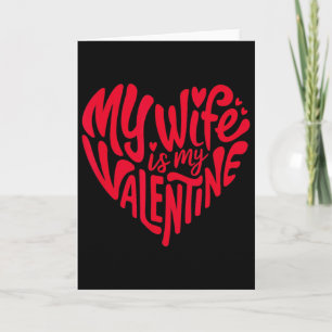 My Wife Is My Valentine Romantic Heart Design Card