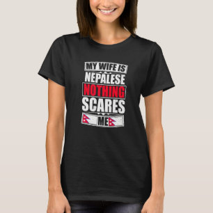 My Wife Is Nepalese Nothing Scares Me Nepal Flag T-Shirt