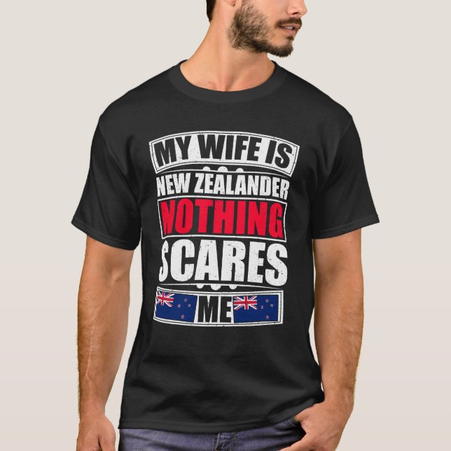 My Wife Is New Zealander Nothing Scares Me T-Shirt (Front)