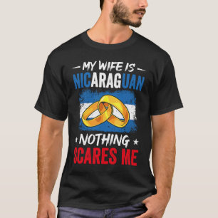 My Wife Is Nicaraguan Nothing Scares Me Heritage R T-Shirt