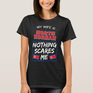 My Wife Is North Korean North Korea DPRK Heritage T-Shirt