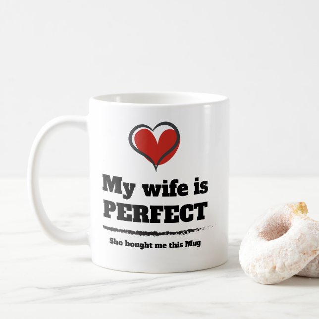 My wife is Perfect she bought me this Mug (With Donut)