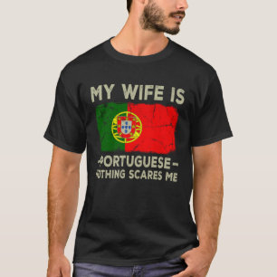 My Wife is Portuguese Nothing Scares Me Husband T-Shirt