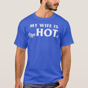My Wife is Psychotic T-Shirt