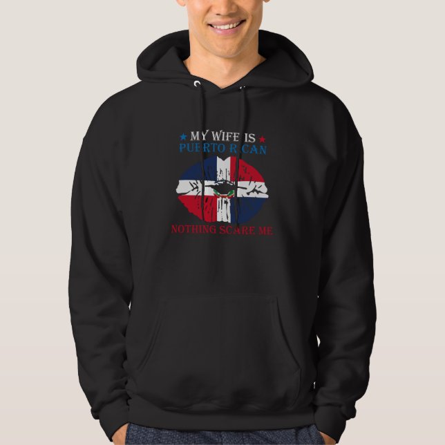 My Wife Is Puerto Rican Nothing Scare Me Puerto Ri Hoodie (Front)
