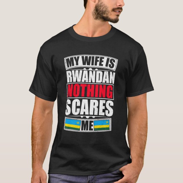 My Wife Is Rwandan Nothing Scares Me Rwanda Flag T-Shirt (Front)