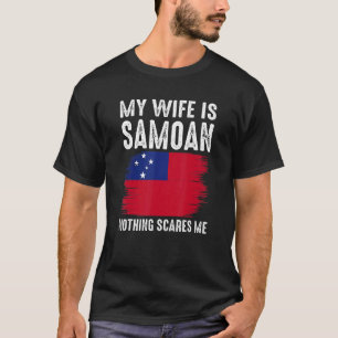 My Wife Is Samoan Nothing Scares Me From Husband T-Shirt