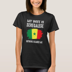 My Wife Is Senegalese Nothing Scare Me Flag Senega T-Shirt