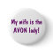 My wife is the Avon lady