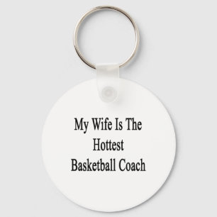 My Wife Is The Hottest Basketball Coach Key Ring