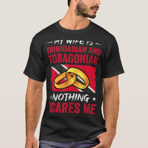 My Wife Is Trinidadian And Tobagonian Nothing Scar T-Shirt