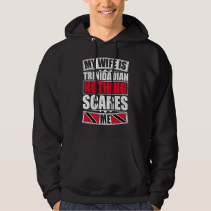 My Wife Is Trinidadian Nothing Scares Me Trinidad Hoodie