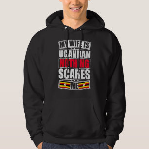 My Wife Is Ugandan Nothing Scares Me Uganda Flag Hoodie