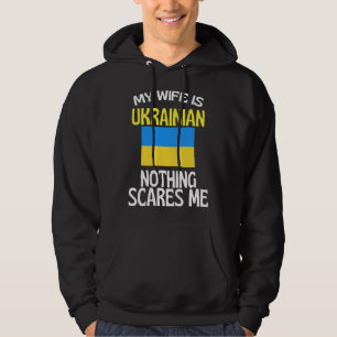 My Wife Is Ukrainian Nothing Scares Me Funny Husba Hoodie